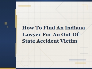 How to Find an Indiana Lawyer for an Out-of-State Accident Victim