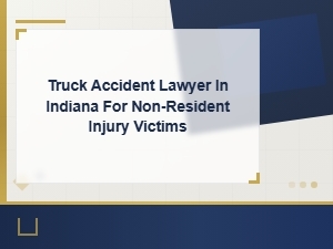 Indiana Truck Accident Lawyer for Non-Resident Injury Victims | Legal Help for Out-of-State Crashes