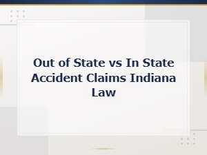 Indiana Law on Out of State vs in State Accident Claims Explained