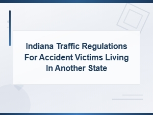 How Indiana Traffic Laws Apply to Out-of-State Victims